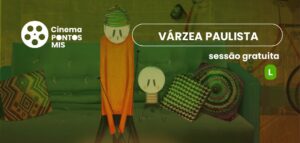 Pontos MIS: animação ‘O Menino e o Mundo’ chega a Várzea Paulista na próxima quarta (18)